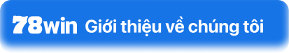 Giới thiệu về 78win